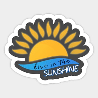 Live in the sunshine Sticker